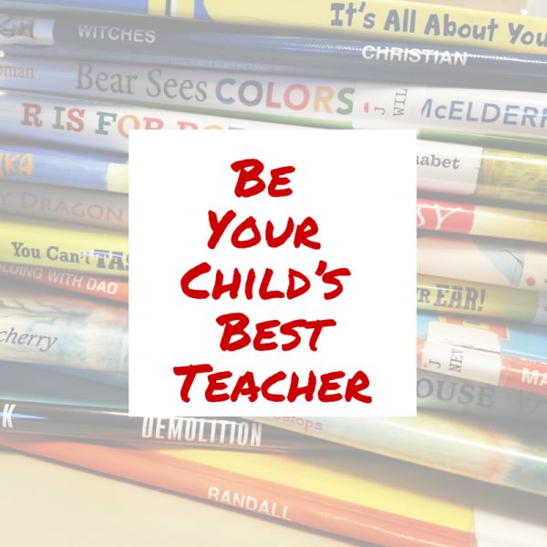 Be Your Child’s Best Teacher