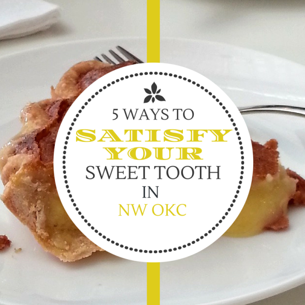 5 Ways to Satisfy Your Sweet Tooth in NW OKC